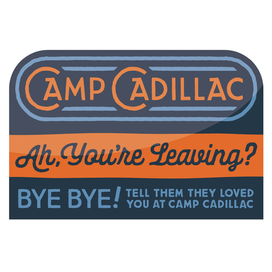 Camp Cadillac - Ah You're Leaving?