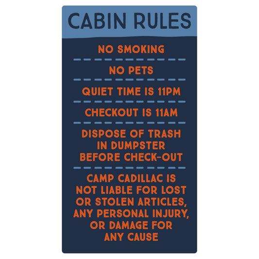 Camp Cadillac - Cabin Rules No Pets Allowed